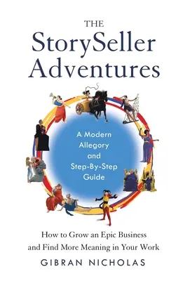 Les aventures de StorySeller : Comment développer un business épique et trouver plus de sens à votre travail - The StorySeller Adventures: How to Grow an Epic Business and Find More Meaning in Your Work