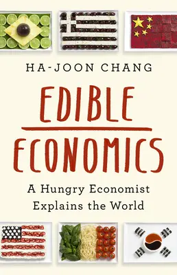 L'économie comestible : Un économiste affamé explique le monde - Edible Economics: A Hungry Economist Explains the World