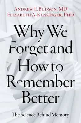 Pourquoi nous oublions et comment mieux se souvenir : La science derrière la mémoire - Why We Forget and How to Remember Better: The Science Behind Memory