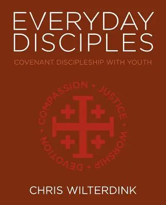 Disciples au quotidien : La formation de disciples par l'alliance avec les jeunes - Everyday Disciples: Covenant Discipleship with Youth