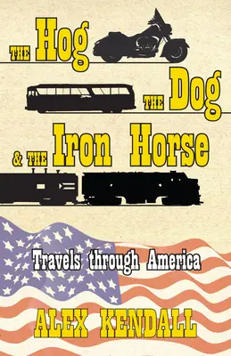 Le porc, le chien et le cheval de fer : voyage à travers l'Amérique - The Hog, the Dog, & the Iron Horse: Travel Through America