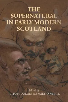 Le surnaturel dans l'Écosse du début des temps modernes - The Supernatural in Early Modern Scotland