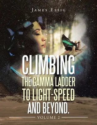 L'ascension de l'échelle gamma vers la vitesse de la lumière et au-delà. Volume 2 - Climbing the Gamma Ladder to Light-Speed and Beyond. Volume 2