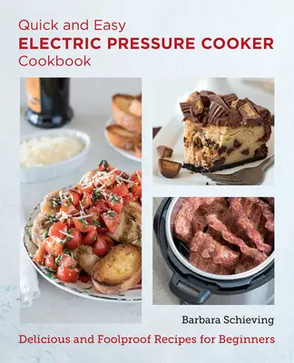 Le livre de l'autocuiseur électrique rapide et facile : Recettes délicieuses et infaillibles pour les débutants - Quick and Easy Electric Pressure Cooker Cookbook: Delicious and Foolproof Recipes for Beginners