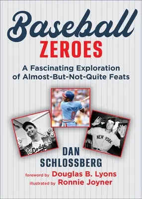 Les ratés mémorables du baseball : Un regard sans complaisance sur les zéros les plus fous du jeu - Baseball's Memorable Misses: An Unabashed Look at the Game's Craziest Zeroes