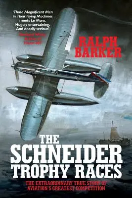 Les courses du Trophée Schneider : L'extraordinaire histoire vraie de la plus grande compétition d'aviation - The Schneider Trophy Races: The Extraordinary True Story of Aviation's Greatest Competition