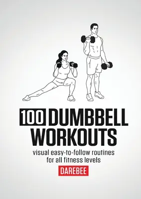 100 séances d'entraînement avec haltères - 100 Dumbbell Workouts