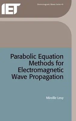 Méthodes d'équation parabolique pour la propagation des ondes électromagnétiques - Parabolic Equation Methods for Electromagnetic Wave Propagation