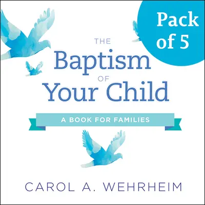 Le baptême de votre enfant, paquet de 5 : un livre pour les familles - The Baptism of Your Child, Pack of 5: A Book for Families