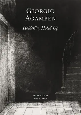 La folie de Hlderlin : Chronique d'une vie dans une maison, 1806-1843 - Hlderlin's Madness: Chronicle of a Dwelling Life, 1806-1843