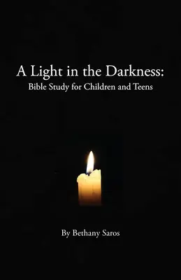 Une lumière dans les ténèbres : Étude biblique pour enfants et adolescents - A Light in the Darkness: Bible Study for Children and Teens