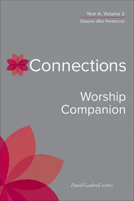 Connections Worship Companion, Année A, Vol. 2 - Connections Worship Companion, Year A, Vol. 2