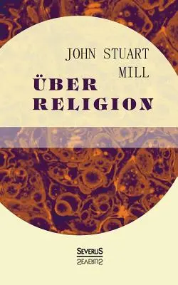 ber Religion : Natur. Die Ntzlichkeit der Religion. L'athéisme - ber Religion: Natur. Die Ntzlichkeit der Religion. Atheismus