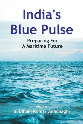 Le pouls bleu de l'Inde : préparer l'avenir maritime - India's Blue Pulse: Preparing For A Maritime Future