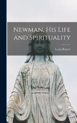 Newman, sa vie et sa spiritualité - Newman, His Life and Spirituality