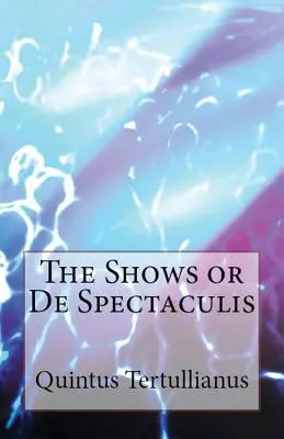 De Spectaculis : Les Spectacles - De Spectaculis: The Shows