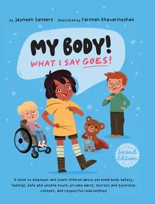 Mon corps ! Ce que je dis va ! 2e édition : Enseigner aux enfants la sécurité corporelle, les contacts sûrs et dangereux, les parties intimes, le consentement, le respect, les secrets et les surprises. - My Body! What I Say Goes! 2nd Edition: Teach children about body safety, safe and unsafe touch, private parts, consent, respect, secrets and surprises