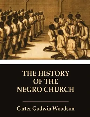 L'histoire de l'Église noire - The History of the Negro Church