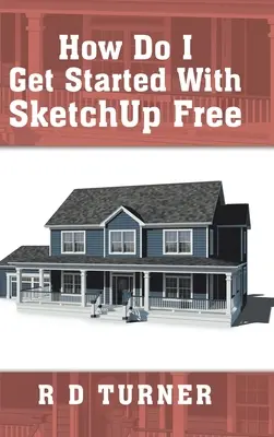 Comment démarrer avec Sketchup Free - How Do I Get Started with Sketchup Free
