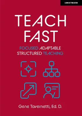 Enseigner rapidement : Un enseignement structuré, adaptable et ciblé - Teach Fast: Focused Adaptable Structured Teaching