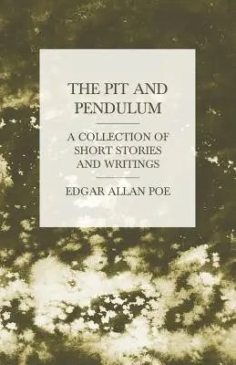 Le Puits et le Pendule - Un recueil de nouvelles et d'écrits - The Pit and Pendulum - A Collection of Short Stories and Writings