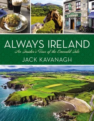 Toujours l'Irlande : Une visite de l'île d'émeraude par un initié - Always Ireland: An Insider's Tour of the Emerald Isle