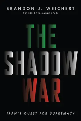 La guerre de l'ombre : la quête de suprématie de l'Iran - The Shadow War: Iran's Quest for Supremacy