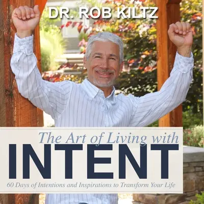 L'art de vivre avec intention : 60 jours d'intentions et d'inspirations pour transformer votre vie - The Art of Living With Intent: 60 Days of Intentions and Inspirations to Transform Your Life