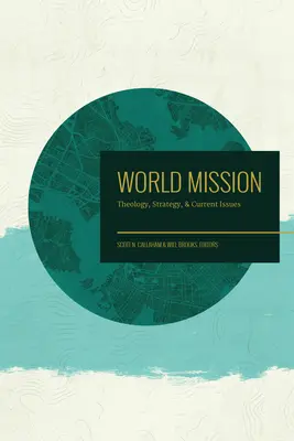 La mission mondiale : Théologie, stratégie et questions d'actualité - World Mission: Theology, Strategy, and Current Issues