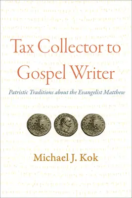 Du collecteur d'impôts à l'auteur d'évangile : Traditions patristiques sur l'évangéliste Matthieu - Tax Collector to Gospel Writer: Patristic Traditions about the Evangelist Matthew