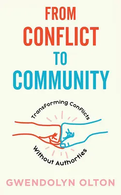 Du conflit à la communauté : Transformer les conflits sans les autorités - From Conflict to Community: Transforming Conflicts Without Authorities