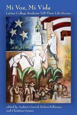Mi Voz, Mi Vida : Des étudiants latinos racontent leur vie - Mi Voz, Mi Vida: Latino College Students Tell Their Life Stories