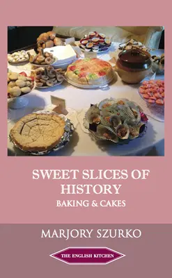 Tranches d'histoire sucrées : Pâtisseries et gâteaux - Sweet Slices of History: Baking and Cakes
