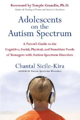 Adolescents sur le spectre autistique : Un guide pour les parents sur les besoins cognitifs, sociaux, physiques et de transition des adolescents atteints de troubles du spectre autistique. - Adolescents on the Autism Spectrum: A Parent's Guide to the Cognitive, Social, Physical, and Transition Needs Ofteen Agers with Autism Spectrum Disord