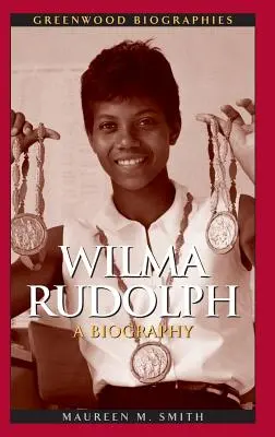 Wilma Rudolph : Une biographie - Wilma Rudolph: A Biography