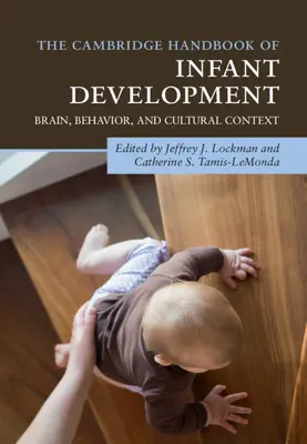 Le Cambridge Handbook of Infant Development (Manuel de Cambridge sur le développement de l'enfant) : Cerveau, comportement et contexte culturel - The Cambridge Handbook of Infant Development: Brain, Behavior, and Cultural Context