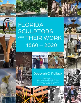 Les sculpteurs de Floride et leurs œuvres : 1880-2020 - Florida Sculptors and Their Work: 1880-2020