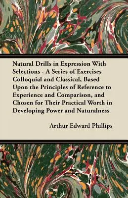 La collection de piano d'Erik Satie, comprenant des ouvrages de référence sur la musique et les arts de la scène, ainsi qu'une collection d'ouvrages de référence sur la musique et les arts de la scène. - Natural Drills in Expression with Selections - A Series of Exercises Colloquial and Classical, Based Upon the Principles of Reference to Experience an