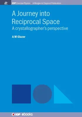 Un voyage dans l'espace réciproque : Le point de vue d'un cristallographe - A Journey into Reciprocal Space: A Crystallographer's Perspective
