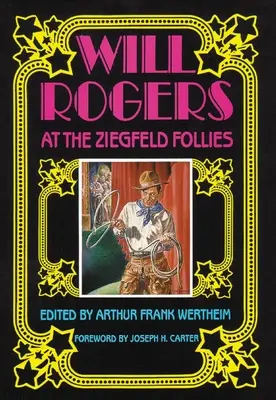 Will Rogers aux Ziegfeld Follies - Will Rogers at the Ziegfeld Follies
