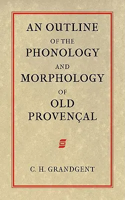 Aperçu de la phonologie et de la morphologie du vieux provençal - An Outline of the Phonology and Morphology of Old Provencal