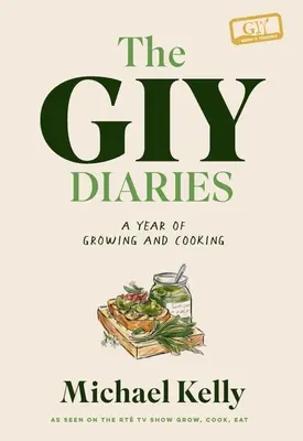 The Giy Diaries : Une année de culture et de cuisine - The Giy Diaries: A Year of Growing and Cooking