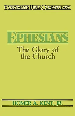 Ephésiens - Everyman's Bible Commentary : La gloire de l'Eglise - Ephesians- Everyman's Bible Commentary: The Glory of the Church