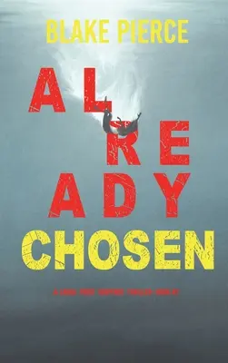 Already Chosen (Laura Frost FBI Suspense Thriller - Livre 7) - Already Chosen (A Laura Frost FBI Suspense Thriller-Book 7)