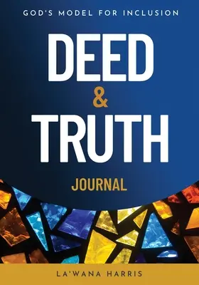 Journal de l'acte et de la vérité : Le modèle d'inclusion de Dieu - Deed & Truth Journal: God's Model for Inclusion