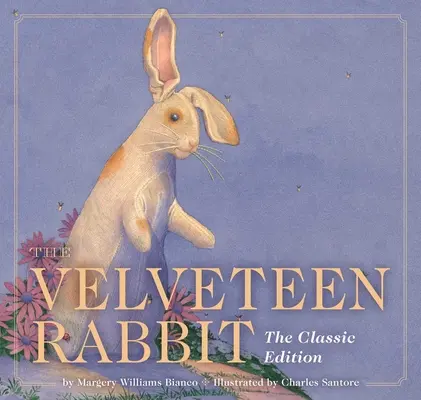 Le Lapin de velours : l'édition classique - The Velveteen Rabbit: The Classic Edition