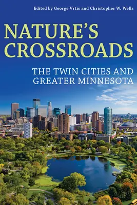 Le carrefour de la nature : Les villes jumelles et le Grand Minnesota - Nature's Crossroads: The Twin Cities and Greater Minnesota