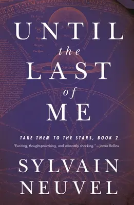 Jusqu'au dernier d'entre moi : Emmenez-les vers les étoiles, livre 2 - Until the Last of Me: Take Them to the Stars, Book Two