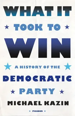 Ce qu'il fallait pour gagner : Une histoire du parti démocrate - What It Took to Win: A History of the Democratic Party