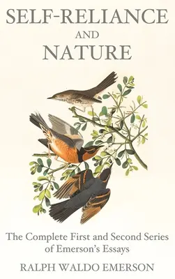 La confiance en soi et la nature : La première et la deuxième série complète des Essais d'Emerson - Self-Reliance and Nature: The Complete First and Second Series of Emerson's Essays